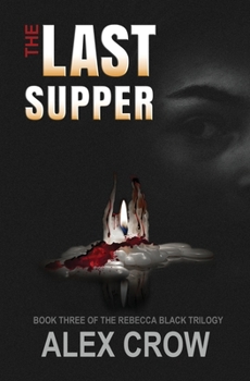 Paperback The Last Supper: Book 3 of The Rebecca Black Trilogy Book