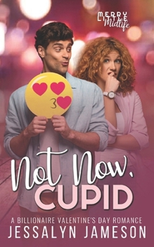 Paperback Not Now, Cupid: A Billionaire Valentine's Day Romance Book