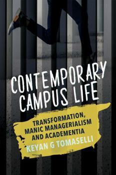 Paperback Contemporary Campus Life: Transformation, Manic Managerialism and Academentia Book