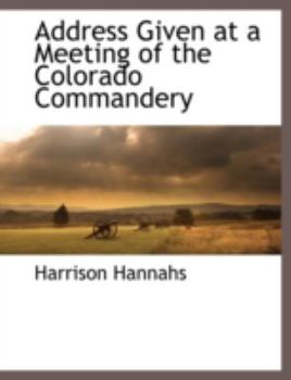 Paperback Address Given at a Meeting of the Colorado Commandery Book