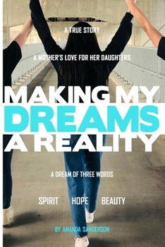 Paperback Making My Dreams A Reality: A Mother's Love For Her Daughters Book