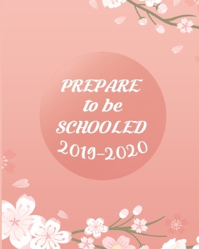 Paperback Pepare To Be Schooled 2019-2020: August- July Complete Lessons & Schedule: Pretty Floral with Monthly and Weekly spreads, Academic Year Undated Weekly Book