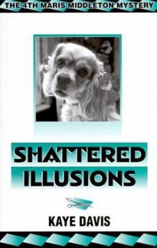 Paperback Shattered Illusions : Maris Middleton Mystery (Maris Middleton Mystery) Book