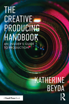 Paperback The Creative Producing Handbook: An Insider's Guide to Production Book