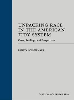 Hardcover Unpacking Race in the American Jury System: Cases, Readings, and Perspectives Book