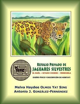 Refugio Privado de Jaguares Silvestres de El Ba�l, Estado Cojedes, Venezuela.: Dise�o F�sico Y Descripci�n de H�bitats