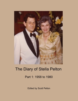 Paperback The Diary of Stella Pelton - Part 1: 1958 to 1980 Book