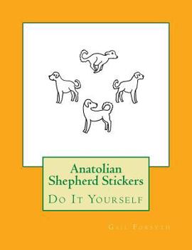 Paperback Anatolian Shepherd Stickers: Do It Yourself Book