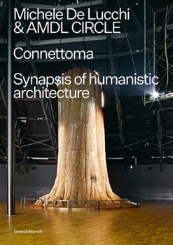 Paperback Michele de Lucchi & Amdl Circle: Connettoma: Synapsis of Humanistic Architecture Book