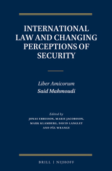 Hardcover International Law and Changing Perceptions of Security: Liber Amicorum Said Mahmoudi Book