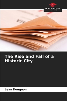 Paperback The Rise and Fall of a Historic City Book