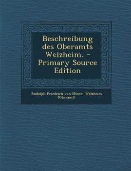 Paperback Beschreibung Des Oberamts Welzheim. - Primary Source Edition [German] Book