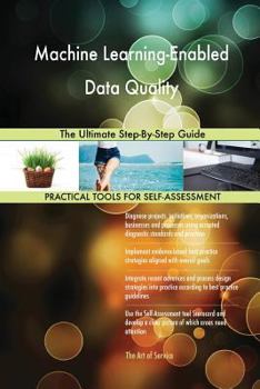 Paperback Machine Learning-Enabled Data Quality The Ultimate Step-By-Step Guide Book