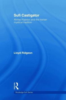 Paperback Sufi Castigator: Ahmad Kasravi and the Iranian Mystical Tradition Book