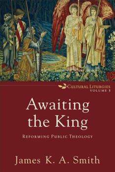 Paperback Awaiting the King: Reforming Public Theology Book