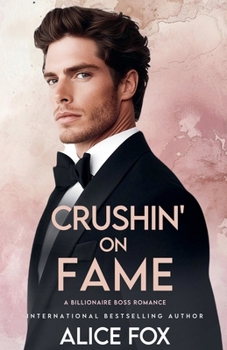 Crushin' on Fame: A Billionaire Boss Romance