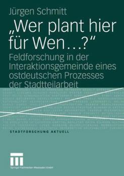 Paperback "Wer Plant Hier Für Wen...?": Feldforschung in Der Interaktionsgemeinde Eines Ostdeutschen Prozesses Der Stadtteilarbeit [German] Book