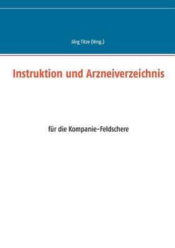 Paperback Instruktion und Arzneiverzeichnis: für die Kompanie-Feldschere [German] Book