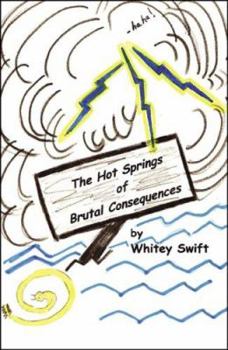 Paperback The Hot Springs of Brutal Consequences Book