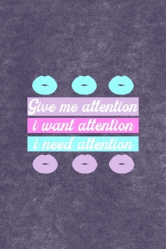 Give Me Attention I Want Attention I Need Attention: All Purpose 6x9 Blank Lined Notebook Journal Way Better Than A Card Trendy Unique Gift Purple Velvet Sugar Baby