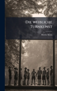 Hardcover Die weibliche Turnkunst [German] Book