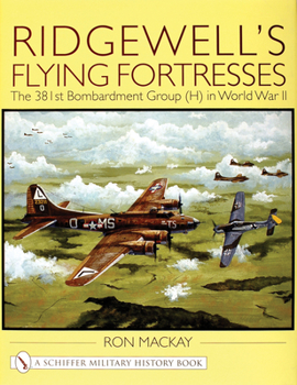 Hardcover Ridgewell's Flying Fortresses: The 381st Bombardment Group (H) in World War II Book