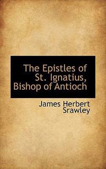 Paperback The Epistles of St. Ignatius, Bishop of Antioch Book