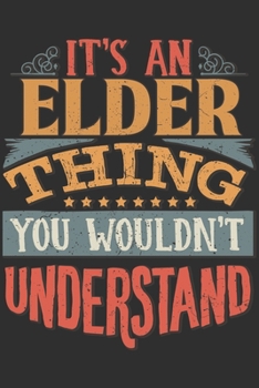 Paperback It's An Elder Thing You Wouldn't Understand: Want To Create An Emotional Moment For A Elder Family Member ? Show The Elder's You Care With This Person Book