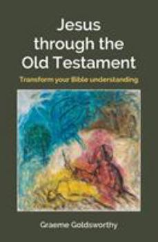 Paperback Jesus through the Old Testament: Transform your Bible understanding Book
