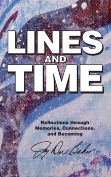 Paperback Lines and Time: Reflections Through Memories, Connections, and Becoming Book