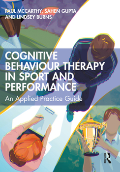 Paperback Cognitive Behaviour Therapy in Sport and Performance: An Applied Practice Guide Book