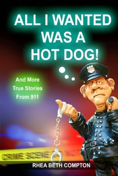 Paperback All I Wanted Was A Hot Dog! And More True Stories From 911 Book