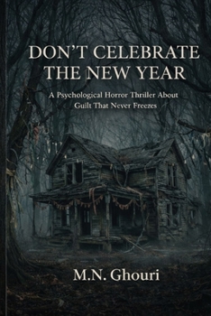 DON’T CELEBRATE THE NEW YEAR: A Psychological Horror Thriller About Guilt That Never Freezes