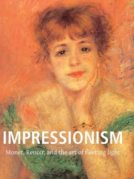 Hardcover Impressionism: Monet, Renoir, and the art of fleeting light Book