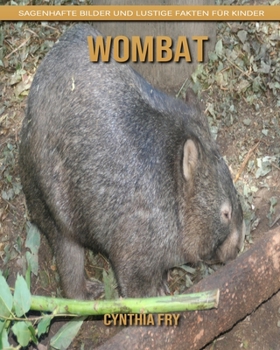Wombat: Sagenhafte Bilder und lustige Fakten für Kinder (German Edition)