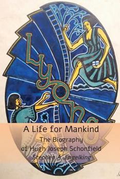 Paperback A Life for Mankind: The Biography of Hugh Joseph Schonfield Book