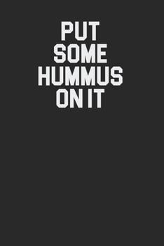 Put Some Hummus On It 120 Page Notebook Lined Journal for Hummus Lovers Great for Greek Middle Eastern Foodies Home Recipes Book