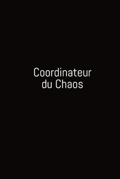 Paperback Coordinateur du Chaos: Carnet De Note Ou Journal Intime 100 Pages [French] Book