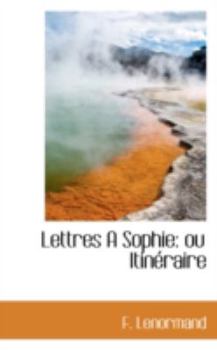 Paperback Lettres a Sophie: Ou Itin Raire Book