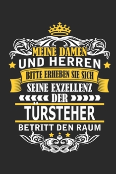 Meine Damen und Herren Bitte erheben Sie sich seine Exzellenz der T�rsteher betritt den Raum: Notizbuch mit 110 Seiten