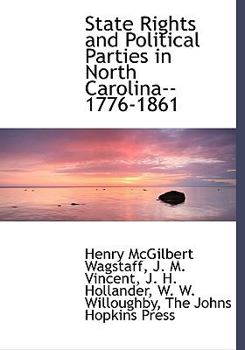Hardcover State Rights and Political Parties in North Carolina--1776-1861 Book