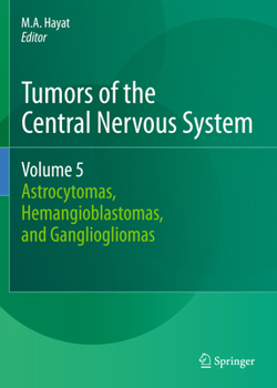 Hardcover Tumors of the Central Nervous System, Volume 5: Astrocytomas, Hemangioblastomas, and Gangliogliomas Book