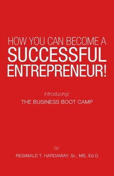 Paperback How You Can Become a Successful Entrepreneur!: Introducing: the Business Boot Camp Book