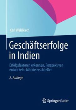 Paperback Geschäftserfolge in Indien: Erfolgsfaktoren Erkennen, Perspektiven Entwickeln, Märkte Erschließen [German] Book