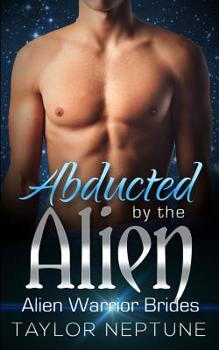 Abducted by the Alien - Book #1 of the Alien Warrior Brides