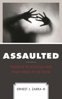 Hardcover Assaulted: Violence in Schools and What Needs to Be Done Book