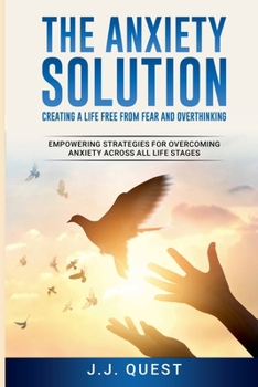 Paperback The Anxiety Solution: Creating a Life Free from Fear and Overthinking Book