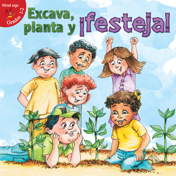 Library Binding Excava, Planta Y ¡Festeja!: Dig, Plant, Feast! [Spanish] Book