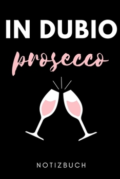 IN DUBIO PROSECCO NOTIZBUCH: A5 Geschenkbuch LINIERT zum Jura Studium | Notizbuch für Rechts-studenten Anwälte | witziger Spruch zum Abitur | Studienbeginn | Erstes Semester (German Edition)