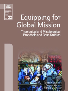 Equipping for Global Mission: Theological and Missiological Proposals and Case Studies